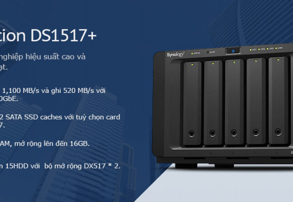 Synology DS1517+ Hiệu suất tối ưu dành cho lưu trữ, mã hoá và phục vụ các nhu cầu làm việc