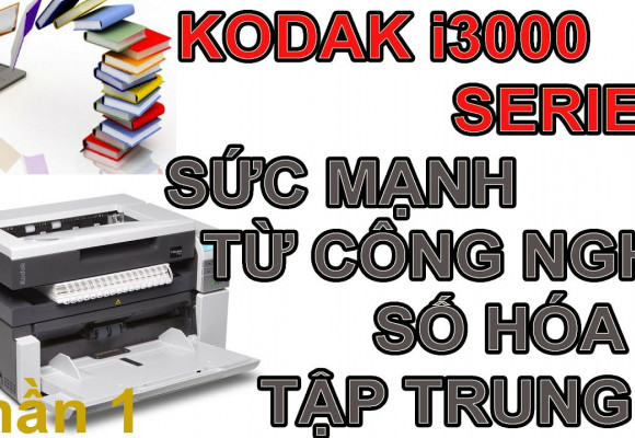 [VIDEO] Kodak i3450: Máy scan tốc độ cao cho số hóa tài liệu tập trung