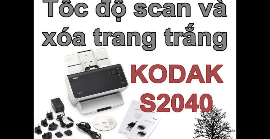 [VIDEO] Kodak s2040: Máy scan để bàn cho văn phòng, thay thế i1150/i2400/i2420