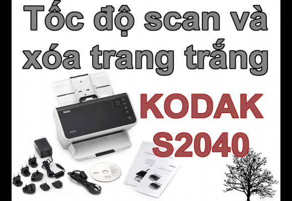 [VIDEO] Kodak s2040: Máy scan để bàn cho văn phòng, thay thế i1150/i2400/i2420