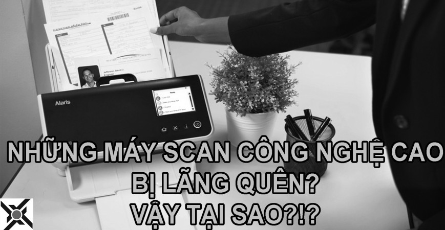 Những Máy Scan Công Nghệ Cao Bị Lãng Quên? Vậy Tại Sao?!?