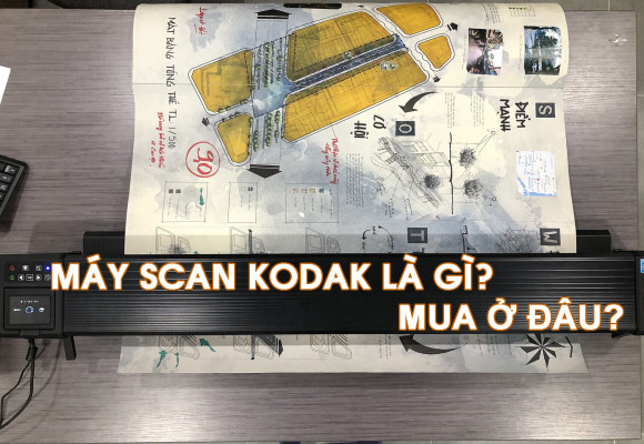 Máy Scan Kodak là gì? Mua ở đâu?