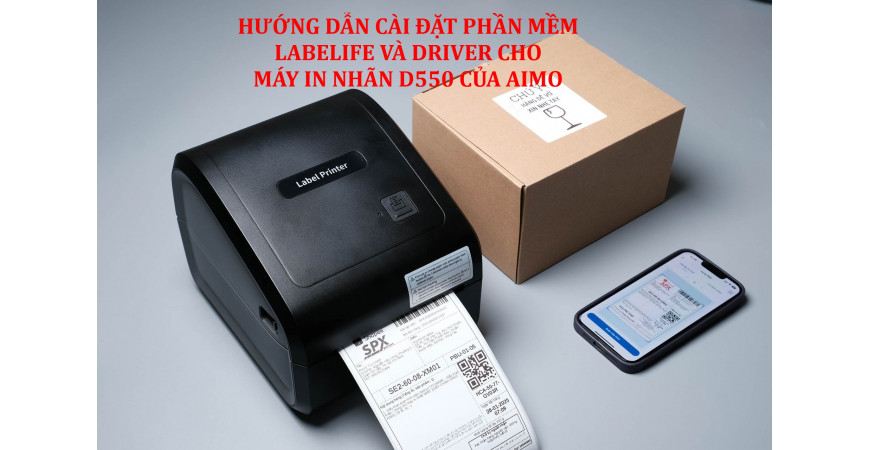 Hướng dẫn download, cài đặt phần mềm LabeLife và Driver cho máy in nhãn D550 của AIMO