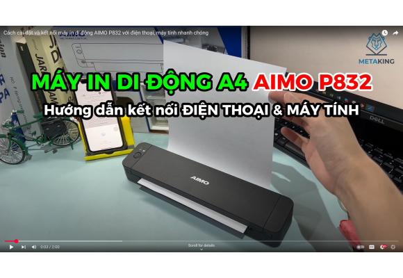 Cách cài đặt và kết nối máy in di động AIMO P832 với điện thoại, máy tính nhanh chóng